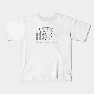 Optimistic Vibes - Let's Hope for the Best Kids T-Shirt